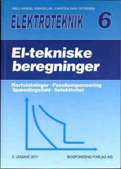 El-tekniske beregninger : kortslutninger, selektivitet, fasekompensering, spændingsfald