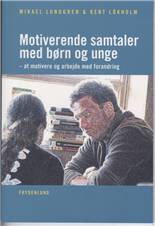 Motiverende samtaler med børn og unge : at motivere og arbejde med forandring