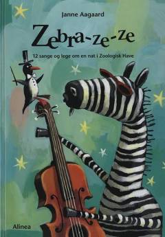 Zebra-ze-ze : 12 sange og lege om en nat i Zoologisk Have