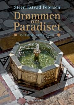 Drømmen om Paradiset : islamisk havekultur
