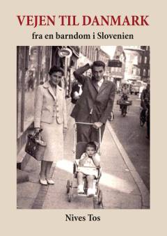 Vejen til Danmark : fra en barndom i Slovenien