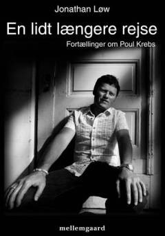 En lidt længere rejse : fortællinger om Poul Krebs