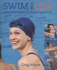 Swim for life : optimise technique, fitness + enjoyment