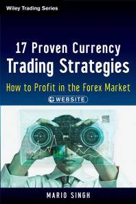 17 proven currency trading strategies : how to profit in the forex market