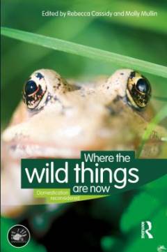 Where the wild things are now : domestication reconsidered