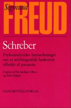Schreber : psykoanalytiske bemærkninger om et selvbiografisk beskrevet tilfælde af paranoia (dementia paranoides)