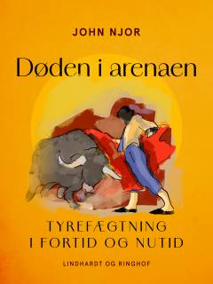 Døden i arenaen : tyrefægtning i fortid og nutid