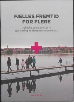 Fælles fremtid for flere : politiske anbefalinger til investering af en fællesskabsmilliard