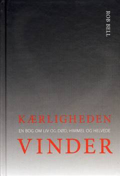 Kærligheden vinder : en bog om liv, død, himmel og helvede
