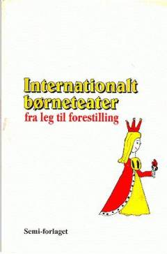 Internationalt børneteater : fra leg til forestilling