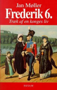 Frederik 6. : træk af en konges liv