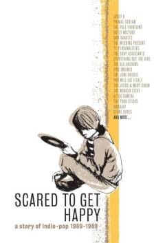 Scared to get happy : a story of indie-pop 1980-1989