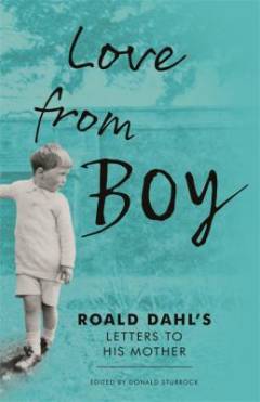 Love from Boy : Roald Dahl's letters to his mother
