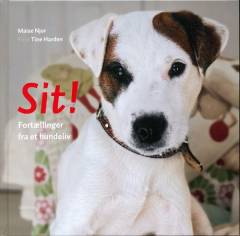 Sit! : fortællinger fra et hundeliv