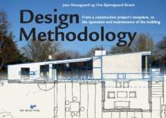 Design methodology : from a construction project's inception, to the operation and maintenance of the building : step-by-step instructions for solving a design and construction project