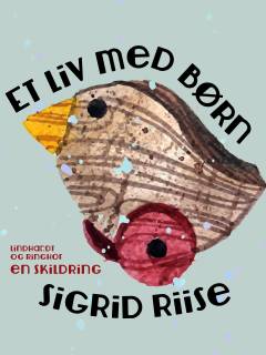 Et liv med børn : en skildring