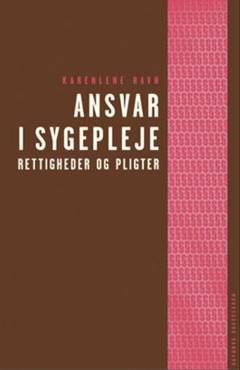 Ansvar i sygepleje : rettigheder og pligter