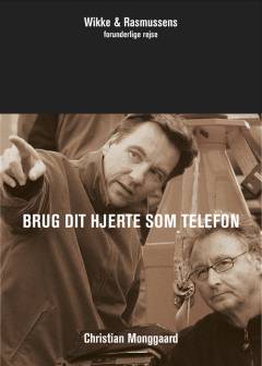 Brug dit hjerte som telefon : Wikke & Rasmussens forunderlige rejse