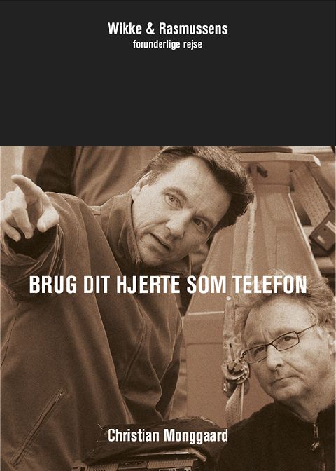 Brug dit hjerte som telefon : Wikke & Rasmussens forunderlige rejse