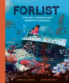 Forlist : dyk ned i verdens mest berømte skibsvrag