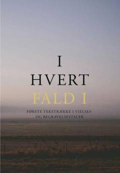 I hvert fald. Bind 1 : Første tekstrække i vielses- og begravelsestaler
