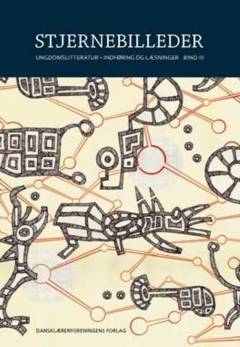 Stjernebilleder. Bind 3 : Ungdomslitteratur - indføring og læsninger