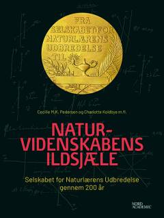 Naturvidenskabens ildsjæle : Selskabet for Naturlærens Udbredelse gennem 200 år