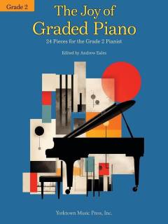 The joy of graded piano, grade 2 : 24 pieces for the grade 2 pianist