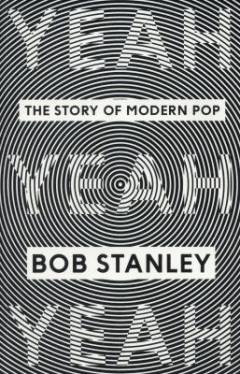 Yeah yeah yeah : the story of modern pop