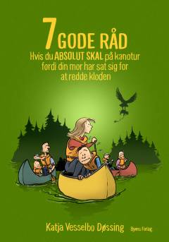 7 gode råd, hvis du absolut skal på kanotur fordi din mor har sat sig for at redde kloden