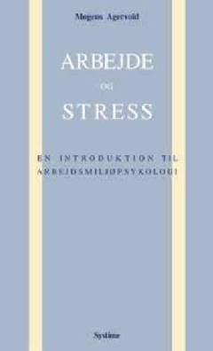 Arbejde og stress : en introduktion til arbejdsmiljøpsykologi