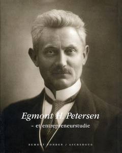 Egmont H. Petersen : et entrepreneurstudie