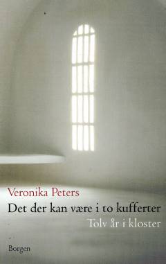 Det der kan være i to kufferter : tolv år i kloster