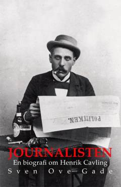 Journalisten : en biografi om Henrik Cavling