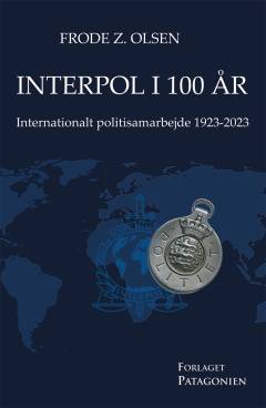 Interpol i 100 år : internationalt politisamarbejde 1923-2023
