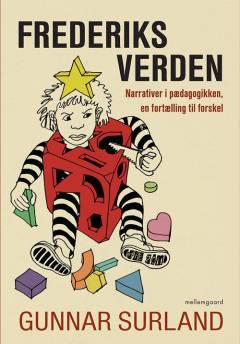Frederiks verden : narrativer i pædagogikken, en fortælling til forskel