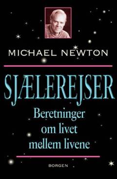 Sjælerejser : beretninger om livet mellem livene