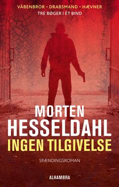 Ingen tilgivelse : Våbenbror, Drabsmand, Hævner : spændingsroman