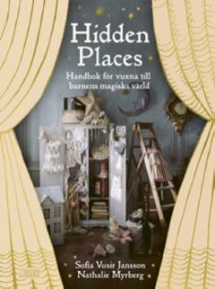 Hidden places : handbok för vuxna till barnens magiska värld