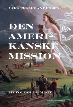 Den amerikanske mission : mytologi og magt