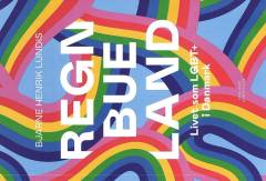 Regnbueland : livet som LGBT+ i Danmark