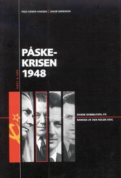 Påskekrisen 1948 : dansk dobbeltspil på randen af den kolde krig