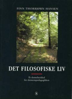 Det filosofiske liv : et dannelsesideal for eksistenspædagogikken