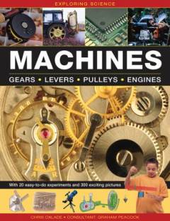 Machines : gears, levers, pulleys, engines
