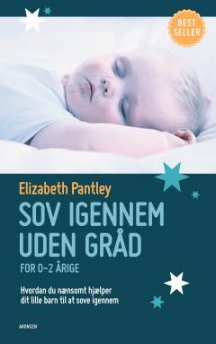 Sov igennem uden gråd : for 0-2 årige : hvordan du nænsomt hjælper dit lille barn til at sove igennem