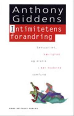 Intimitetens forandring : seksualitet, kærlighed og erotik i det moderne samfund