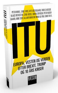 Itu : Europa, Vesten og verden efter Brexit, Trump og 10 års kriser