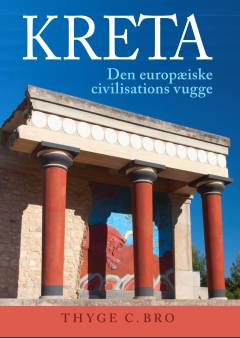 Kreta : den europæiske civilisations vugge : en arkæologisk-historisk rejsefører