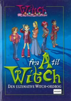 Fra A til witch : den ultimative witch-ordbog