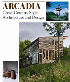 Arcadia : cross-country style, architecture and design
